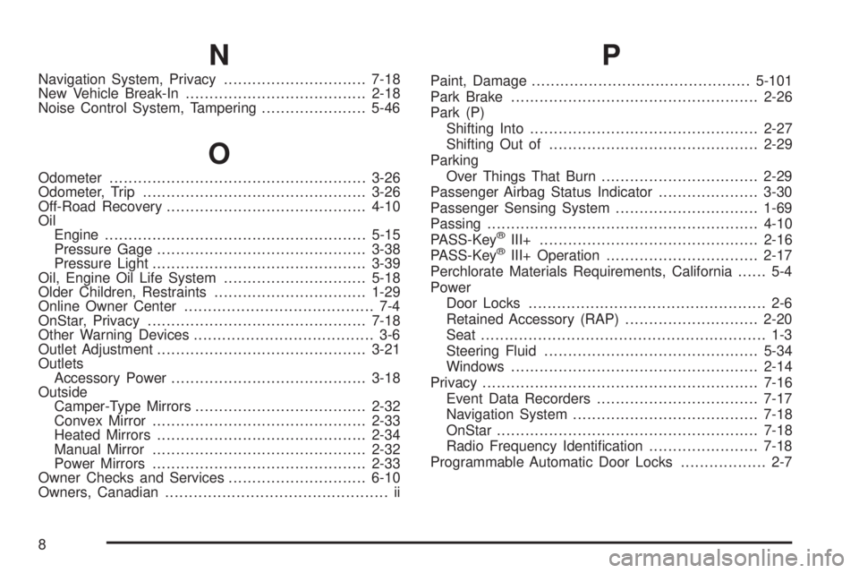 GMC SAVANA 2008  Owners Manual N
Navigation System, Privacy..............................7-18
New Vehicle Break-In......................................2-18
Noise Control System, Tampering......................5-46
O
Odometer......