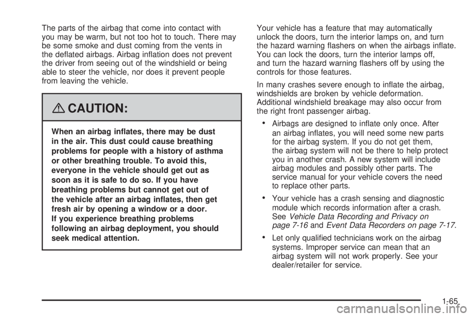 GMC SAVANA 2008  Owners Manual The parts of the airbag that come into contact with
you may be warm, but not too hot to touch. There may
be some smoke and dust coming from the vents in
the deﬂated airbags. Airbag inﬂation does n