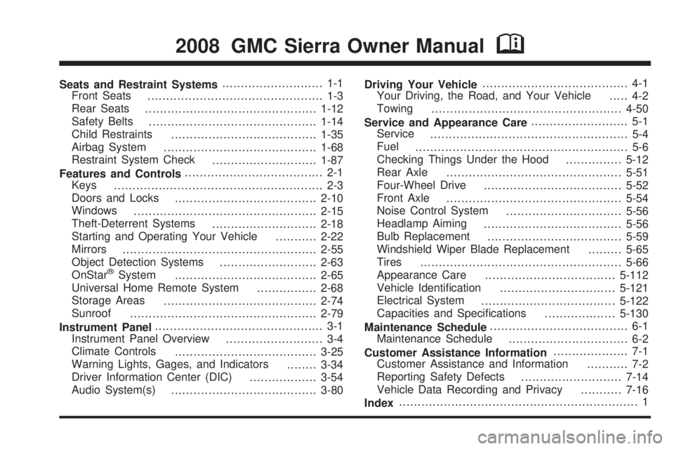 GMC SIERRA 2008  Owners Manual Seats and Restraint Systems........................... 1-1
Front Seats
............................................... 1-3
Rear Seats
..............................................1-12
Safety Belts
..