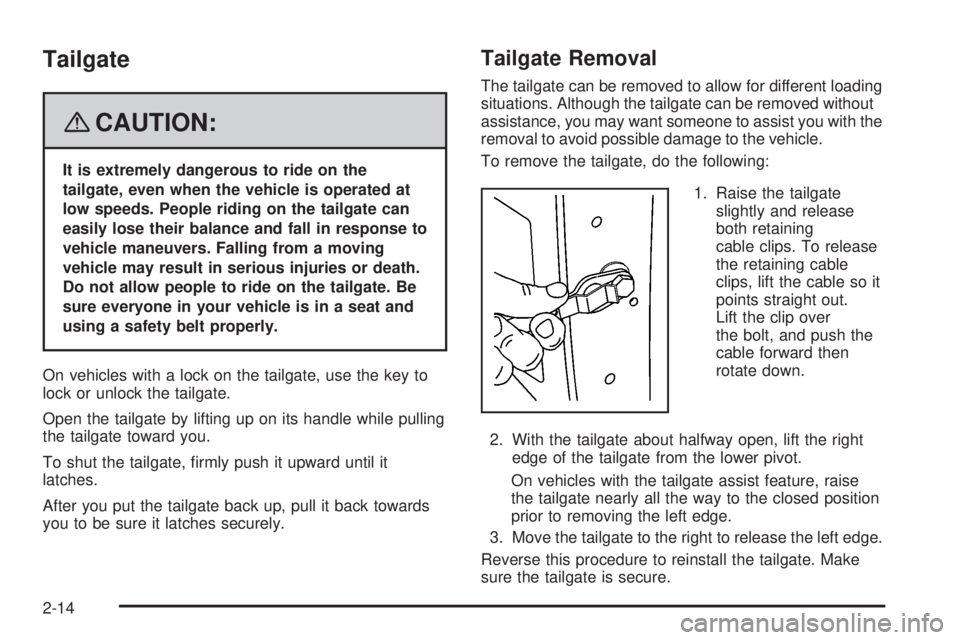 GMC SIERRA 2008  Owners Manual Tailgate
{CAUTION:
It is extremely dangerous to ride on the
tailgate, even when the vehicle is operated at
low speeds. People riding on the tailgate can
easily lose their balance and fall in response 