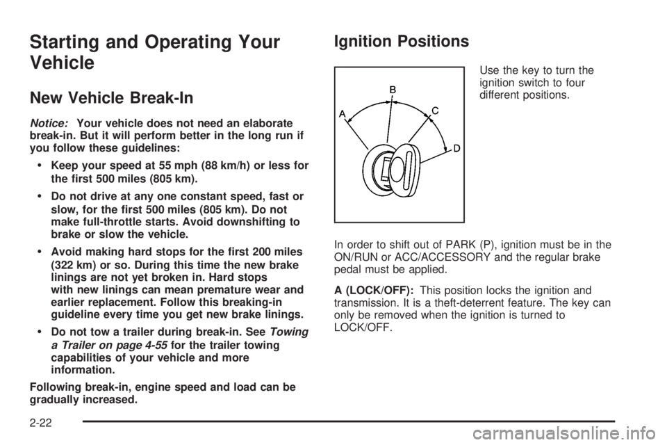 GMC SIERRA 2008 Owners Manual Starting and Operating Your
Vehicle
New Vehicle Break-In
Notice:Your vehicle does not need an elaborate
break-in. But it will perform better in the long run if
you follow these guidelines:
Keep your s GMC SIERRA 2008 Owners Manual Starting and Operating Your
Vehicle
New Vehicle Break-In
Notice:Your vehicle does not need an elaborate
break-in. But it will perform better in the long run if
you follow these guidelines:
Keep your s