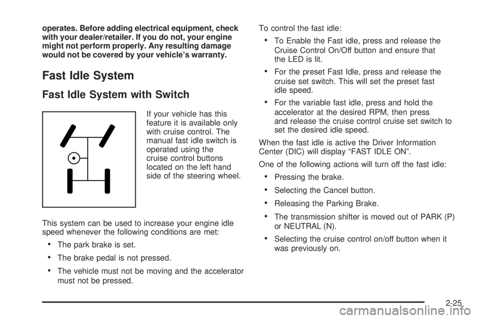 GMC SIERRA 2008 Owners Manual operates. Before adding electrical equipment, check
with your dealer/retailer. If you do not, your engine
might not perform properly. Any resulting damage
would not be covered by your vehicle’s warr GMC SIERRA 2008 Owners Manual operates. Before adding electrical equipment, check
with your dealer/retailer. If you do not, your engine
might not perform properly. Any resulting damage
would not be covered by your vehicle’s warr