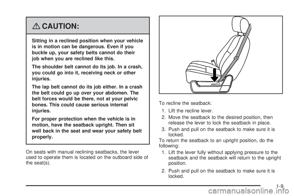 GMC SIERRA 2008 User Guide {CAUTION:
Sitting in a reclined position when your vehicle
is in motion can be dangerous. Even if you
buckle up, your safety belts cannot do their
job when you are reclined like this.
The shoulder bel GMC SIERRA 2008 User Guide {CAUTION:
Sitting in a reclined position when your vehicle
is in motion can be dangerous. Even if you
buckle up, your safety belts cannot do their
job when you are reclined like this.
The shoulder bel