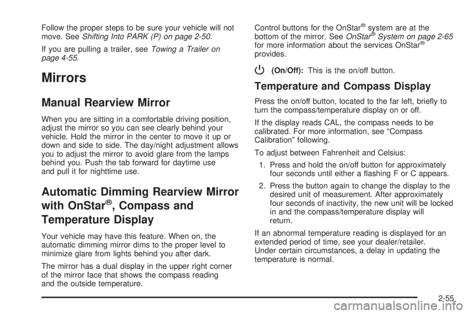 GMC SIERRA 2008  Owners Manual Follow the proper steps to be sure your vehicle will not
move. SeeShifting Into PARK (P) on page 2-50.
If you are pulling a trailer, seeTowing a Trailer on
page 4-55.
Mirrors
Manual Rearview Mirror
Wh