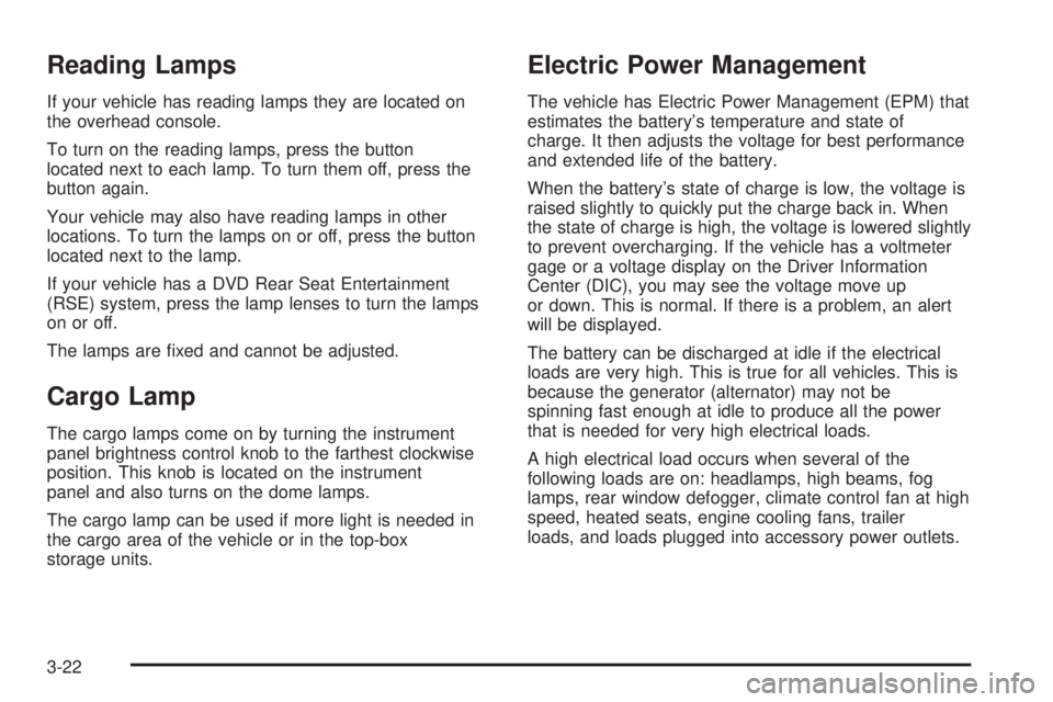 GMC SIERRA 2008  Owners Manual Reading Lamps
If your vehicle has reading lamps they are located on
the overhead console.
To turn on the reading lamps, press the button
located next to each lamp. To turn them off, press the
button a