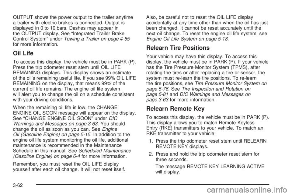 GMC SIERRA 2008  Owners Manual OUTPUT shows the power output to the trailer anytime
a trailer with electric brakes is connected. Output is
displayed in 0 to 10 bars. Dashes may appear in
the OUTPUT display. See “Integrated Traile