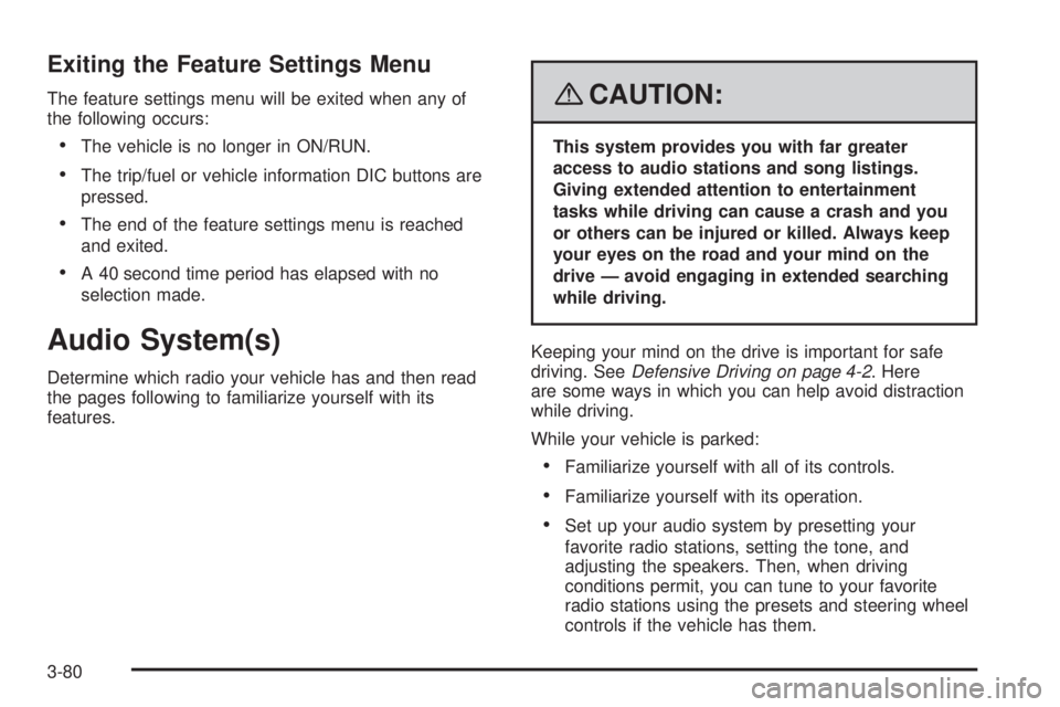 GMC SIERRA 2008 Owners Manual Exiting the Feature Settings Menu
The feature settings menu will be exited when any of
the following occurs:
The vehicle is no longer in ON/RUN.
The trip/fuel or vehicle information DIC buttons are
pr GMC SIERRA 2008 Owners Manual Exiting the Feature Settings Menu
The feature settings menu will be exited when any of
the following occurs:
The vehicle is no longer in ON/RUN.
The trip/fuel or vehicle information DIC buttons are
pr
