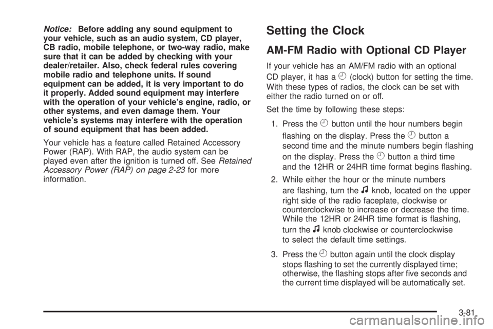 GMC SIERRA 2008 Manual PDF Notice:Before adding any sound equipment to
your vehicle, such as an audio system, CD player,
CB radio, mobile telephone, or two-way radio, make
sure that it can be added by checking with your
dealer/
