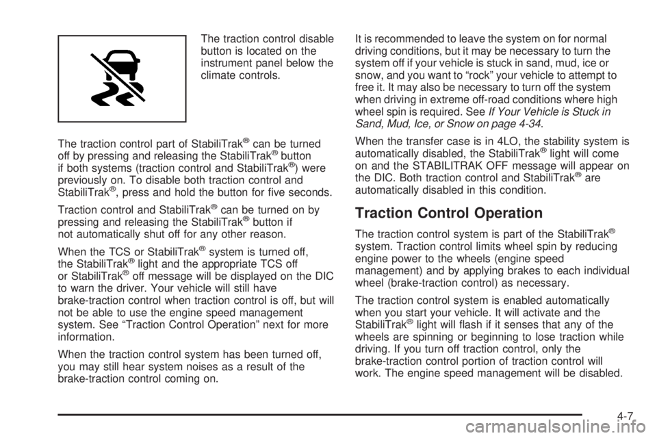 GMC SIERRA 2008 Manual PDF The traction control disable
button is located on the
instrument panel below the
climate controls.
The traction control part of StabiliTrak
®can be turned
off by pressing and releasing the StabiliTra