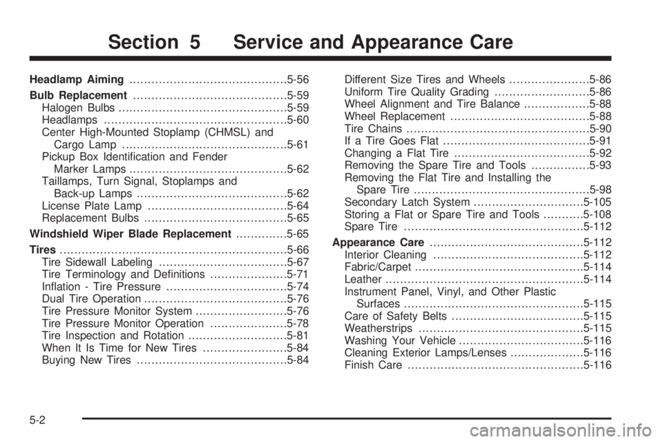 GMC SIERRA 2008  Owners Manual Headlamp Aiming...........................................5-56
Bulb Replacement..........................................5-59
Halogen Bulbs..............................................5-59
Headlamps.