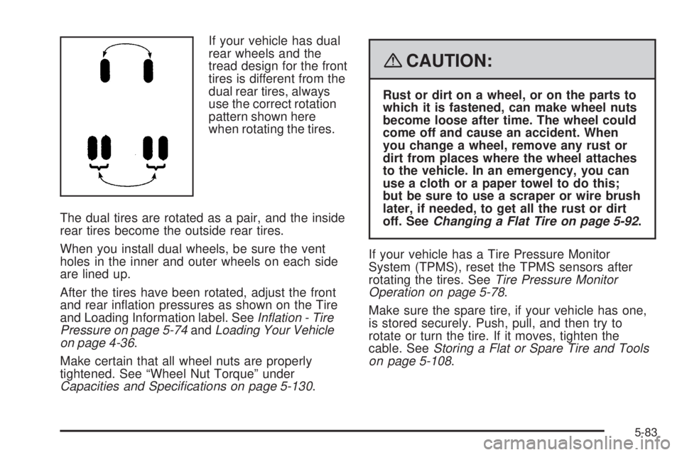 GMC SIERRA 2008  Owners Manual If your vehicle has dual
rear wheels and the
tread design for the front
tires is different from the
dual rear tires, always
use the correct rotation
pattern shown here
when rotating the tires.
The dua