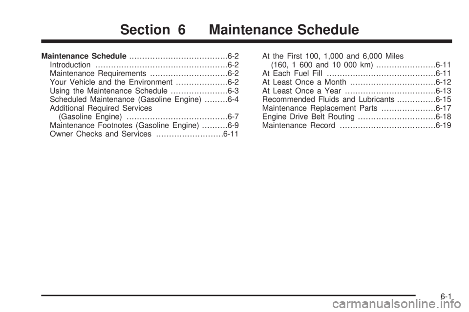 GMC SIERRA 2008  Owners Manual Maintenance Schedule......................................6-2
Introduction...................................................6-2
Maintenance Requirements..............................6-2
Your Vehicle 