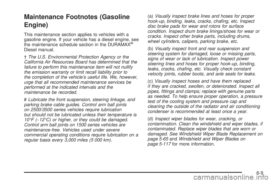 GMC SIERRA 2008  Owners Manual Maintenance Footnotes (Gasoline
Engine)
This maintenance section applies to vehicles with a
gasoline engine. If your vehicle has a diesel engine, see
the maintenance schedule section in the DURAMAX
®