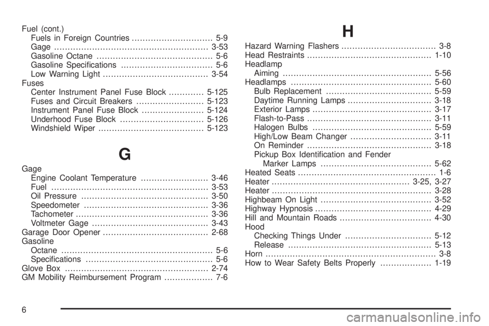 GMC SIERRA 2008  Owners Manual Fuel (cont.)
Fuels in Foreign Countries.............................. 5-9
Gage.........................................................3-53
Gasoline Octane........................................... 5