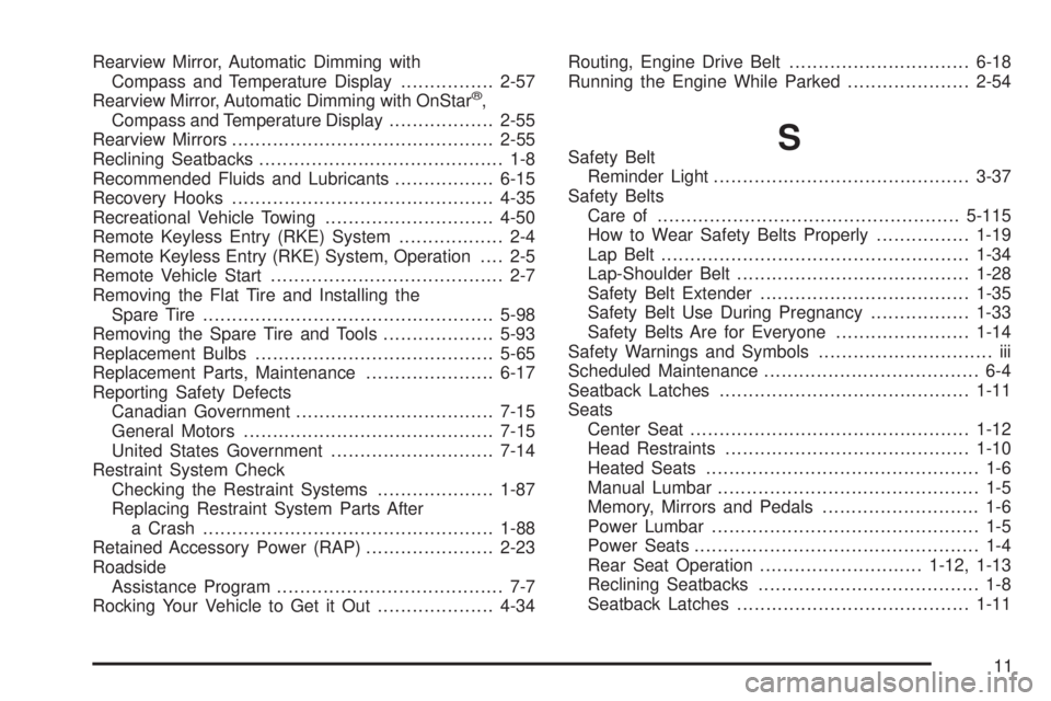 GMC SIERRA 2008 Owners Guide Rearview Mirror, Automatic Dimming with
Compass and Temperature Display................2-57
Rearview Mirror, Automatic Dimming with OnStar
®,
Compass and Temperature Display..................2-55
Rea