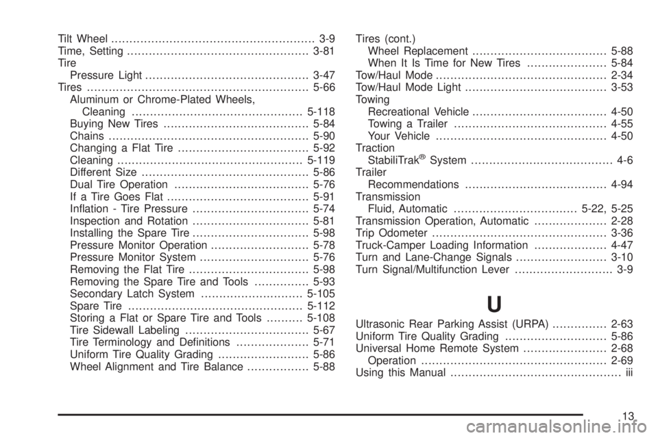 GMC SIERRA 2008 Owners Guide Tilt Wheel........................................................ 3-9
Time, Setting..................................................3-81
Tire
Pressure Light..........................................