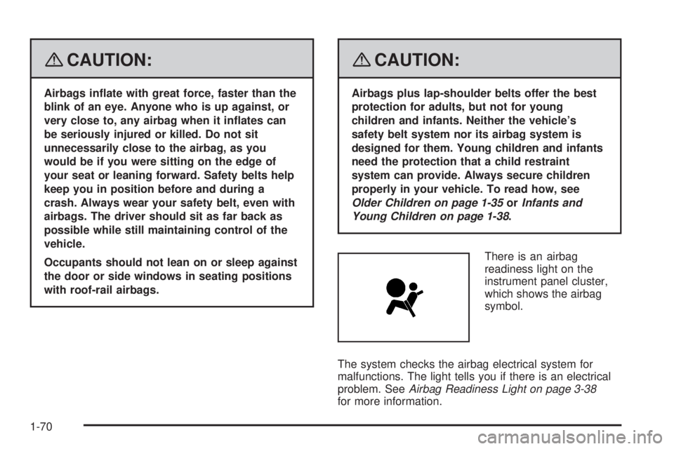 GMC SIERRA 2008 Manual PDF {CAUTION:
Airbags in�ate with great force, faster than the
blink of an eye. Anyone who is up against, or
very close to, any airbag when it in�ates can
be seriously injured or killed. Do not sit
unnece