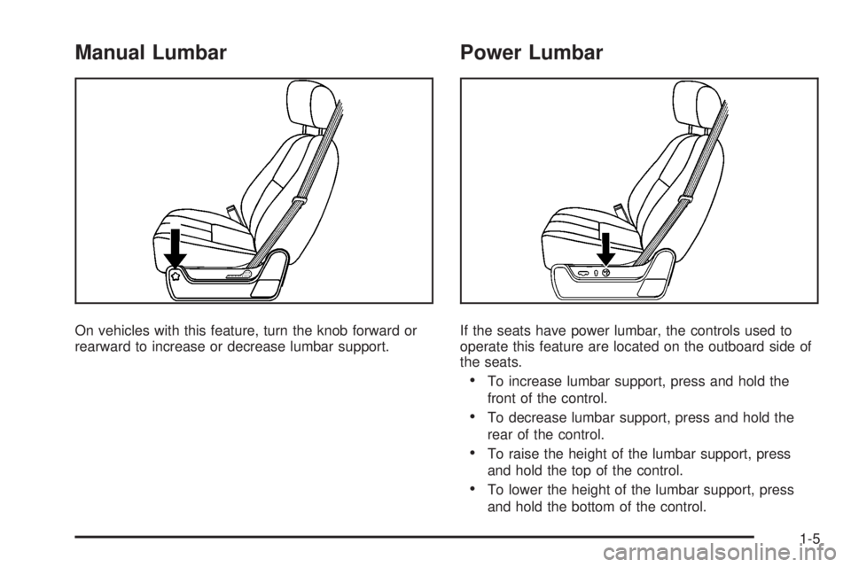 GMC SIERRA 2008  Owners Manual Manual Lumbar
On vehicles with this feature, turn the knob forward or
rearward to increase or decrease lumbar support.
Power Lumbar
If the seats have power lumbar, the controls used to
operate this fe