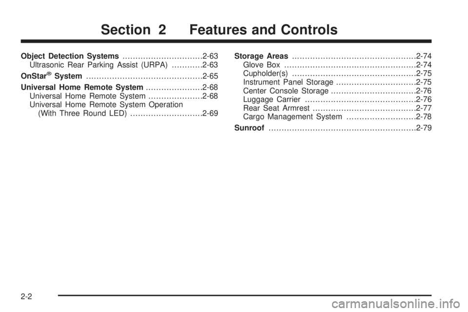 GMC SIERRA 2008  Owners Manual Object Detection Systems...............................2-63
Ultrasonic Rear Parking Assist (URPA)............2-63
OnStar
®System.............................................2-65
Universal Home Remote