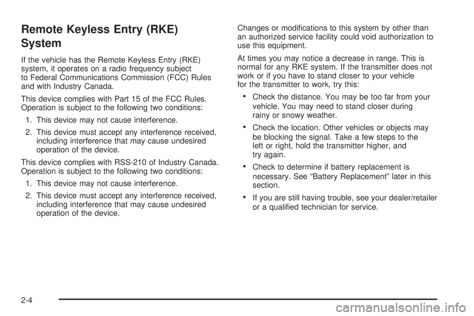GMC SIERRA 2008 Owners Manual Remote Keyless Entry (RKE)
System
If the vehicle has the Remote Keyless Entry (RKE)
system, it operates on a radio frequency subject
to Federal Communications Commission (FCC) Rules
and with Industry 