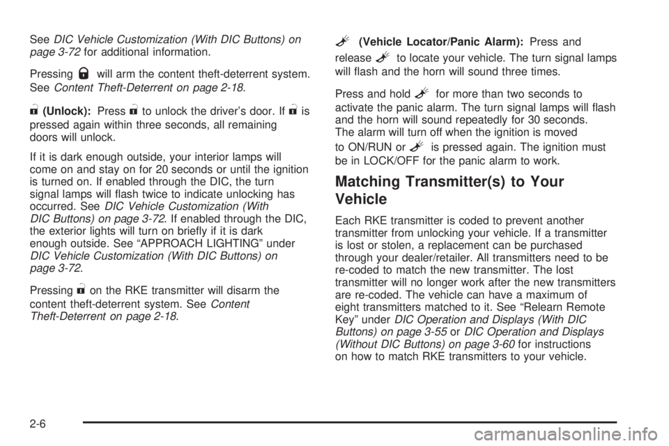 GMC SIERRA 2008 Owners Manual SeeDIC Vehicle Customization (With DIC Buttons) on
page 3-72for additional information.
Pressing
Qwill arm the content theft-deterrent system.
SeeContent Theft-Deterrent on page 2-18.
"(Unlock):Pr