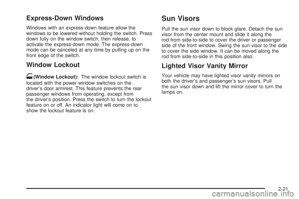 GMC YUKON 2008  Owners Manual Express-Down Windows
Windows with an express-down feature allow the
windows to be lowered without holding the switch. Press
down fully on the window switch, then release, to
activate the express-down 