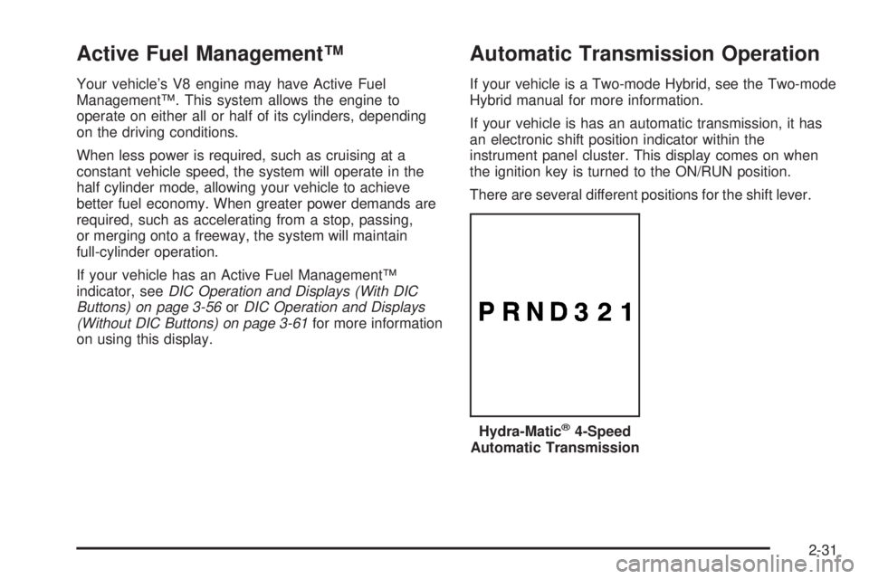 GMC YUKON 2008  Owners Manual Active Fuel Management™
Your vehicle’s V8 engine may have Active Fuel
Management™. This system allows the engine to
operate on either all or half of its cylinders, depending
on the driving condi