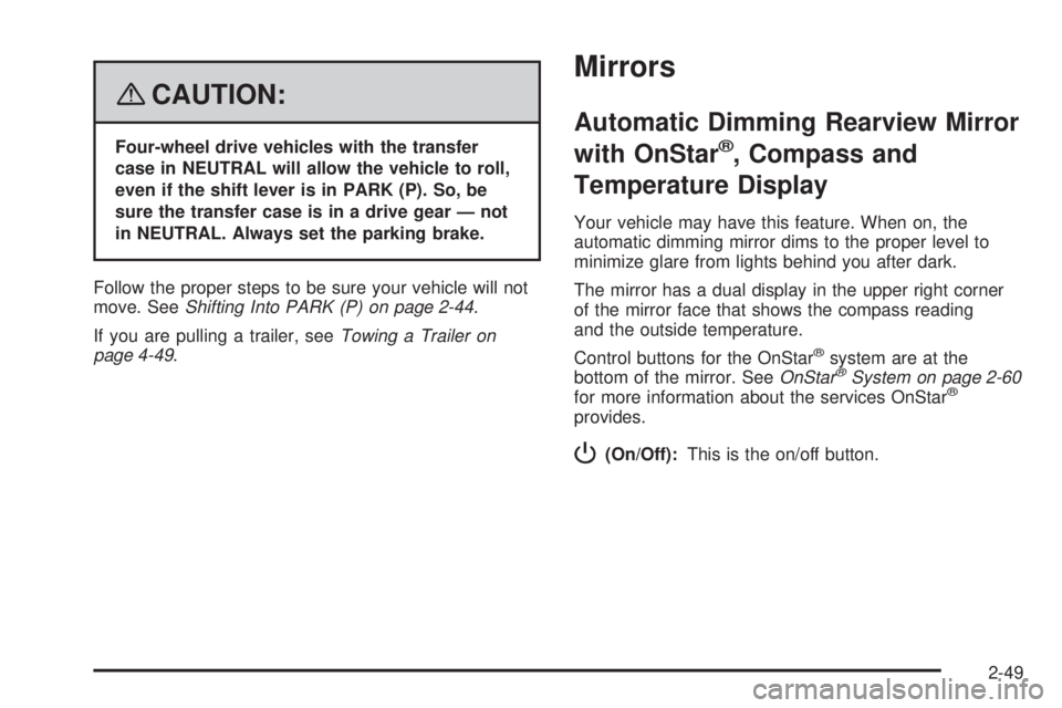GMC YUKON 2008 Owners Manual {CAUTION:
Four-wheel drive vehicles with the transfer
case in NEUTRAL will allow the vehicle to roll,
even if the shift lever is in PARK (P). So, be
sure the transfer case is in a drive gear — not
i GMC YUKON 2008 Owners Manual {CAUTION:
Four-wheel drive vehicles with the transfer
case in NEUTRAL will allow the vehicle to roll,
even if the shift lever is in PARK (P). So, be
sure the transfer case is in a drive gear — not
i