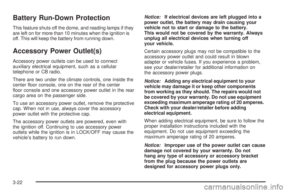GMC YUKON 2008  Owners Manual Battery Run-Down Protection
This feature shuts off the dome, and reading lamps if they
are left on for more than 10 minutes when the ignition is
off. This will keep the battery from running down.
Acce