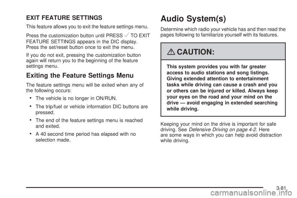 GMC YUKON 2008 Workshop Manual EXIT FEATURE SETTINGS
This feature allows you to exit the feature settings menu.
Press the customization button until PRESS
VTO EXIT
FEATURE SETTINGS appears in the DIC display.
Press the set/reset bu
