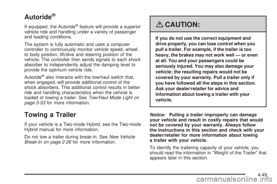 GMC YUKON 2008 Owners Manual Autoride®
If equipped, the Autoride®feature will provide a superior
vehicle ride and handling under a variety of passenger
and loading conditions.
The system is fully automatic and uses a computer
c GMC YUKON 2008 Owners Manual Autoride®
If equipped, the Autoride®feature will provide a superior
vehicle ride and handling under a variety of passenger
and loading conditions.
The system is fully automatic and uses a computer
c