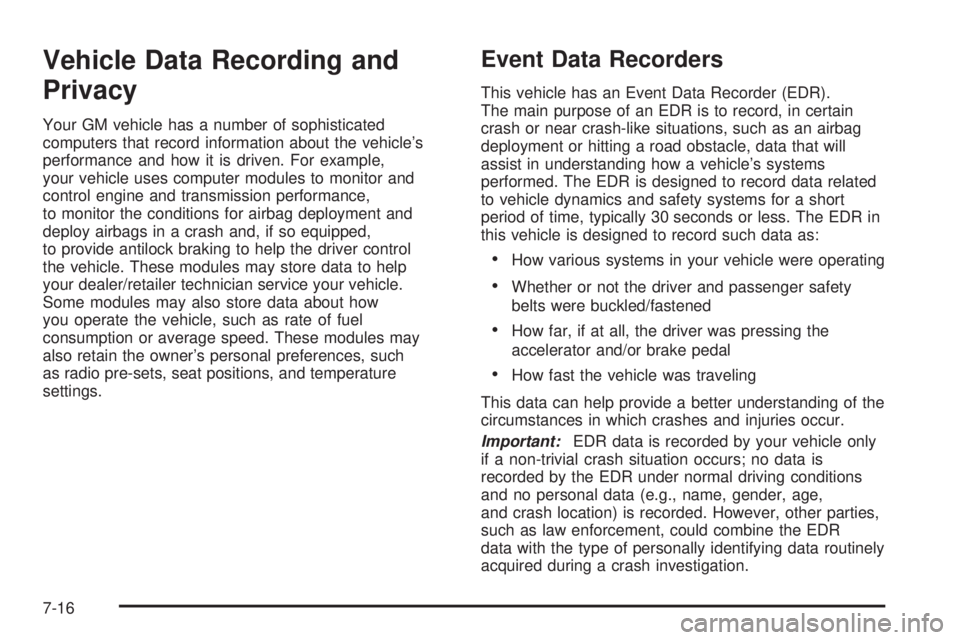 GMC YUKON 2008  Owners Manual Vehicle Data Recording and
Privacy
Your GM vehicle has a number of sophisticated
computers that record information about the vehicle’s
performance and how it is driven. For example,
your vehicle use