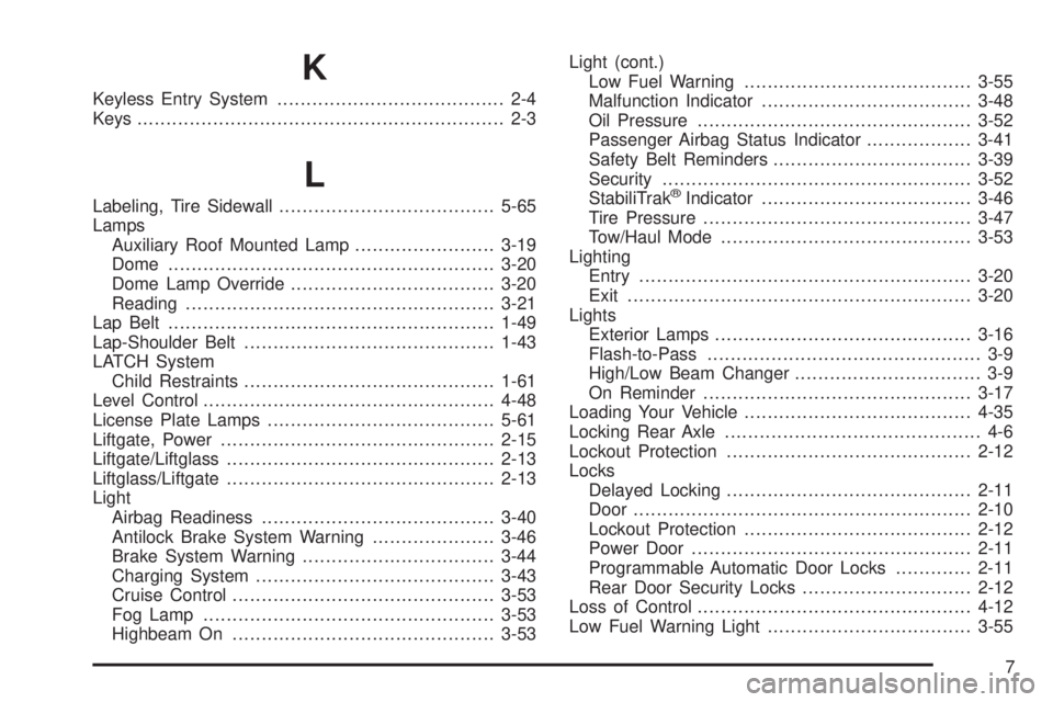 GMC YUKON 2008 Workshop Manual K
Keyless Entry System....................................... 2-4
Keys............................................................... 2-3
L
Labeling, Tire Sidewall.....................................