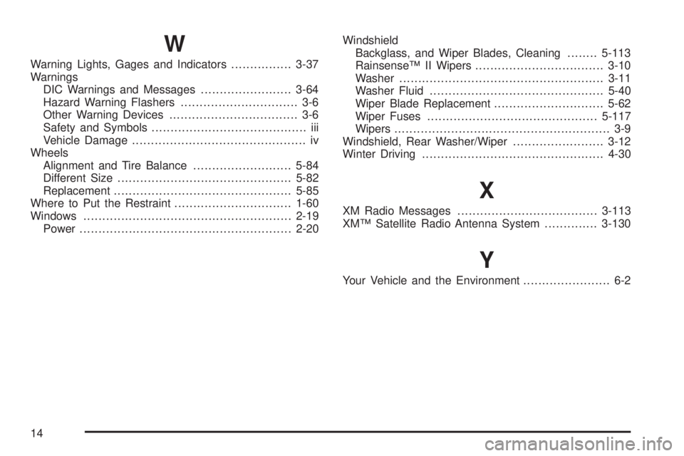 GMC YUKON 2008  Owners Manual W
Warning Lights, Gages and Indicators................3-37
Warnings
DIC Warnings and Messages........................3-64
Hazard Warning Flashers............................... 3-6
Other Warning Devic