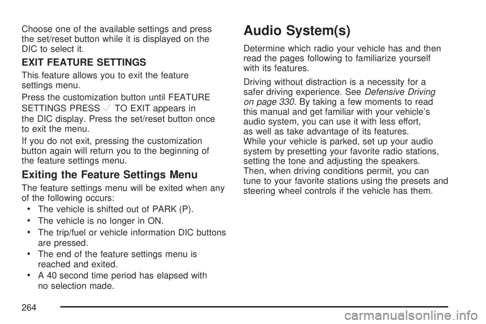 GMC ACADIA 2007 Owners Manual Choose one of the available settings and press
the set/reset button while it is displayed on the
DIC to select it.
EXIT FEATURE SETTINGS
This feature allows you to exit the feature
settings menu.
Pres GMC ACADIA 2007 Owners Manual Choose one of the available settings and press
the set/reset button while it is displayed on the
DIC to select it.
EXIT FEATURE SETTINGS
This feature allows you to exit the feature
settings menu.
Pres