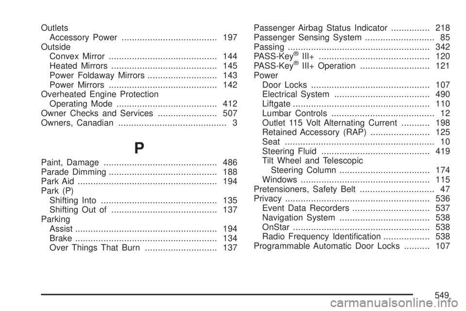 GMC ACADIA 2007  Owners Manual Outlets
Accessory Power..................................... 197
Outside
Convex Mirror.......................................... 144
Heated Mirrors......................................... 145
Power F