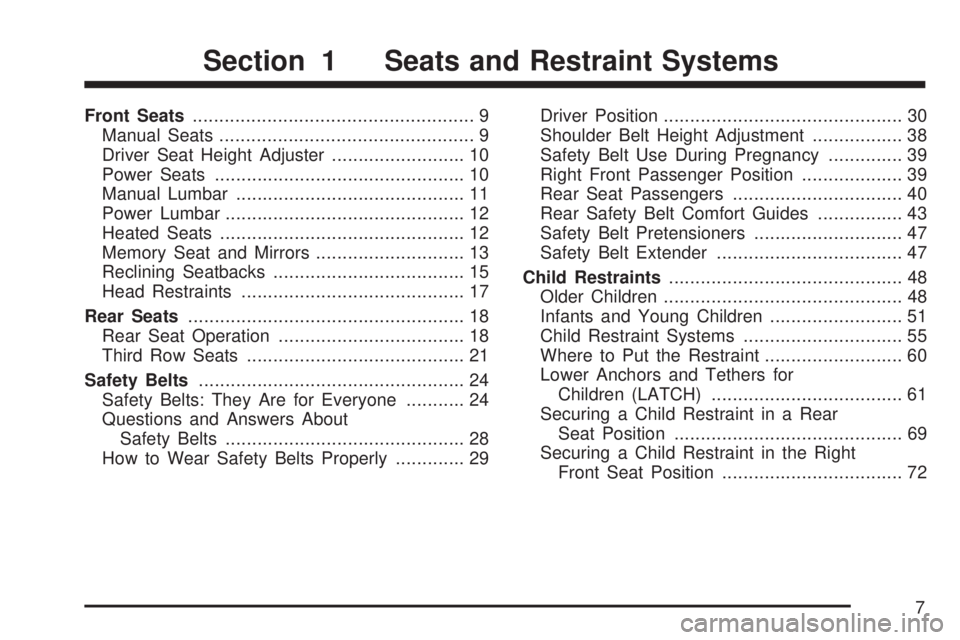 GMC ACADIA 2007  Owners Manual Front Seats..................................................... 9
Manual Seats................................................ 9
Driver Seat Height Adjuster......................... 10
Power Seats...