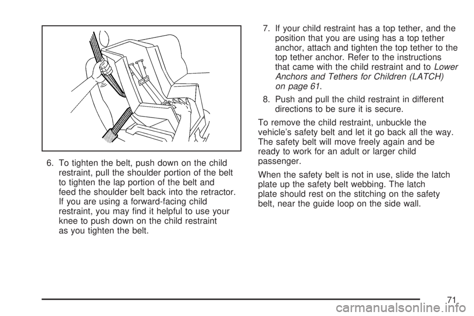 GMC ACADIA 2007 Manual PDF 6. To tighten the belt, push down on the child
restraint, pull the shoulder portion of the belt
to tighten the lap portion of the belt and
feed the shoulder belt back into the retractor.
If you are us GMC ACADIA 2007 Manual PDF 6. To tighten the belt, push down on the child
restraint, pull the shoulder portion of the belt
to tighten the lap portion of the belt and
feed the shoulder belt back into the retractor.
If you are us