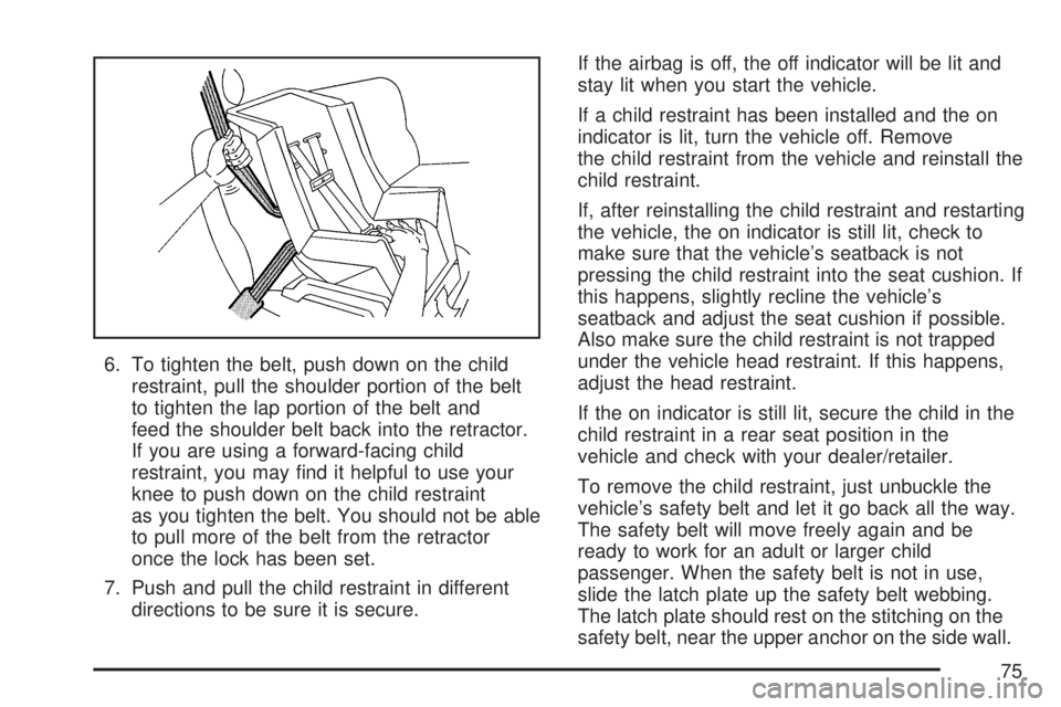 GMC ACADIA 2007 Manual PDF 6. To tighten the belt, push down on the child
restraint, pull the shoulder portion of the belt
to tighten the lap portion of the belt and
feed the shoulder belt back into the retractor.
If you are us GMC ACADIA 2007 Manual PDF 6. To tighten the belt, push down on the child
restraint, pull the shoulder portion of the belt
to tighten the lap portion of the belt and
feed the shoulder belt back into the retractor.
If you are us