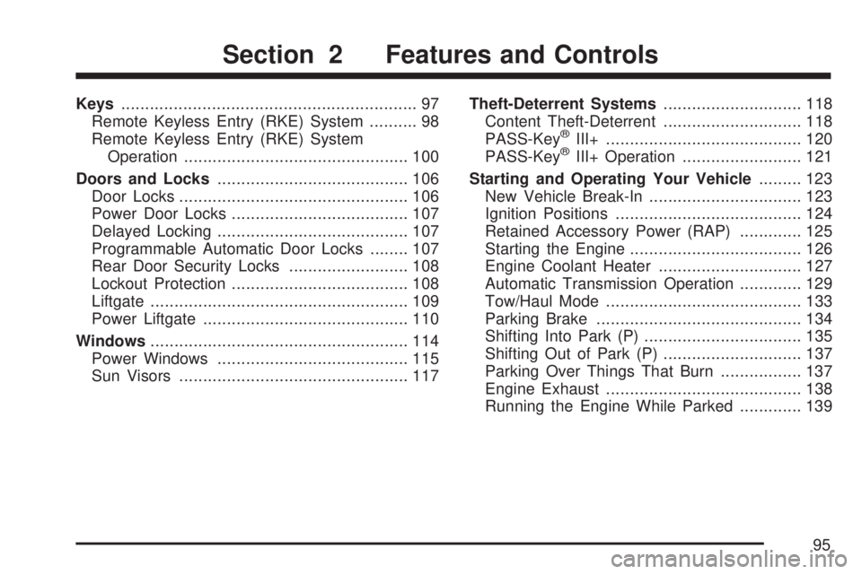 GMC ACADIA 2007  Owners Manual Keys.............................................................. 97
Remote Keyless Entry (RKE) System.......... 98
Remote Keyless Entry (RKE) System
Operation........................................