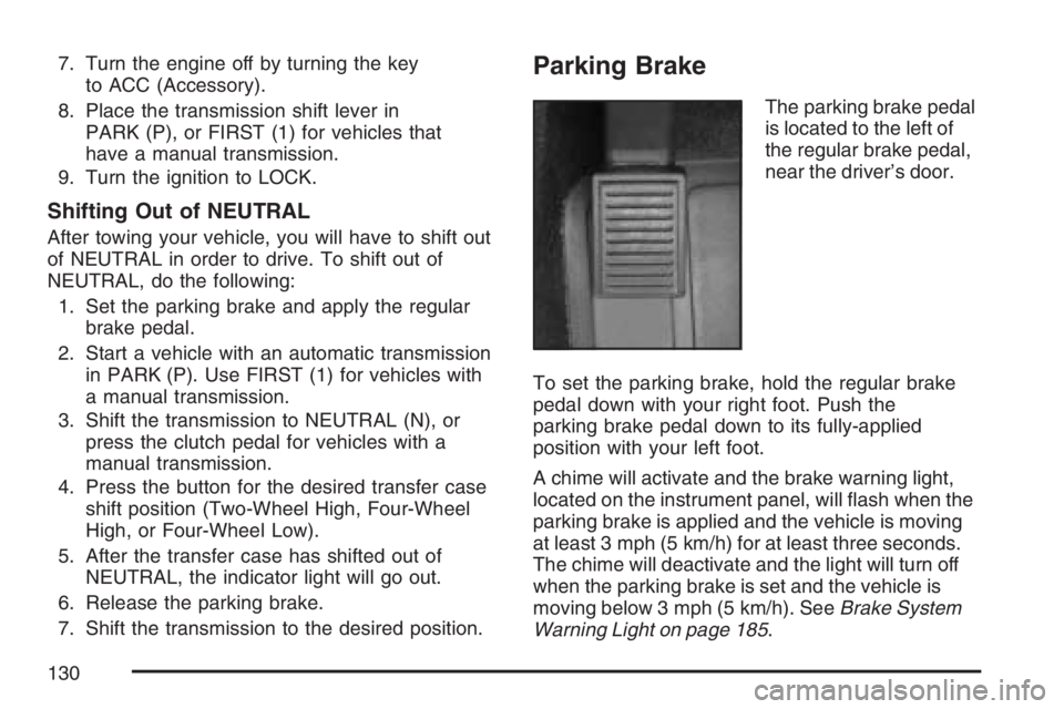 GMC CANYON 2007 Owners Manual 7. Turn the engine off by turning the key
to ACC (Accessory).
8. Place the transmission shift lever in
PARK (P), or FIRST (1) for vehicles that
have a manual transmission.
9. Turn the ignition to LOCK GMC CANYON 2007 Owners Manual 7. Turn the engine off by turning the key
to ACC (Accessory).
8. Place the transmission shift lever in
PARK (P), or FIRST (1) for vehicles that
have a manual transmission.
9. Turn the ignition to LOCK