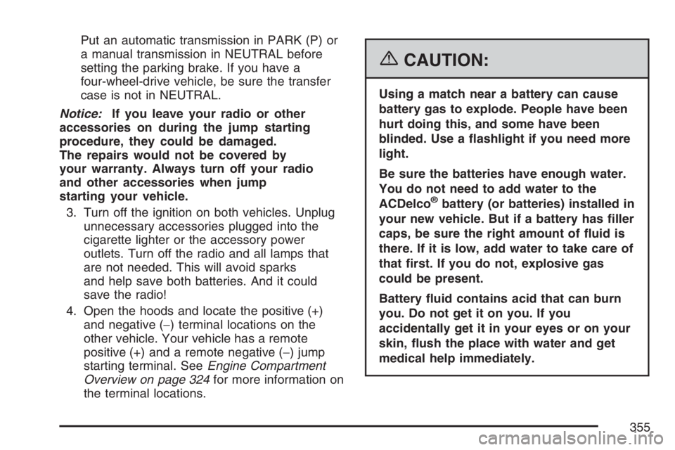 GMC CANYON 2007  Owners Manual Put an automatic transmission in PARK (P) or
a manual transmission in NEUTRAL before
setting the parking brake. If you have a
four-wheel-drive vehicle, be sure the transfer
case is not in NEUTRAL.
Not