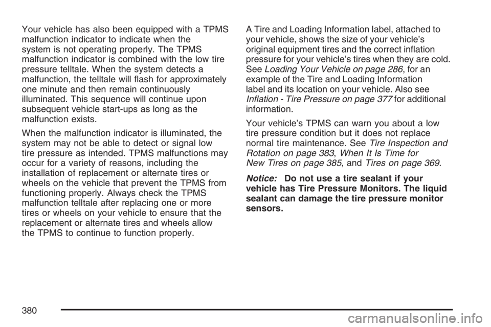 GMC CANYON 2007  Owners Manual Your vehicle has also been equipped with a TPMS
malfunction indicator to indicate when the
system is not operating properly. The TPMS
malfunction indicator is combined with the low tire
pressure tellt