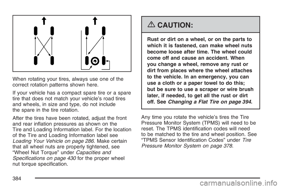 GMC CANYON 2007  Owners Manual When rotating your tires, always use one of the
correct rotation patterns shown here.
If your vehicle has a compact spare tire or a spare
tire that does not match your vehicle’s road tires
and wheel