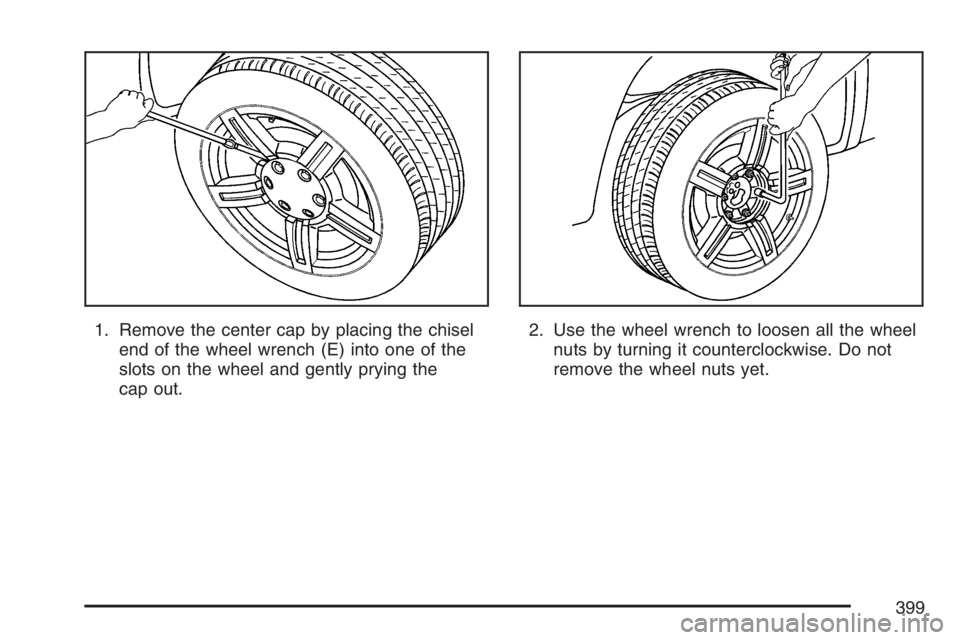 GMC CANYON 2007  Owners Manual 1. Remove the center cap by placing the chisel
end of the wheel wrench (E) into one of the
slots on the wheel and gently prying the
cap out.2. Use the wheel wrench to loosen all the wheel
nuts by turn