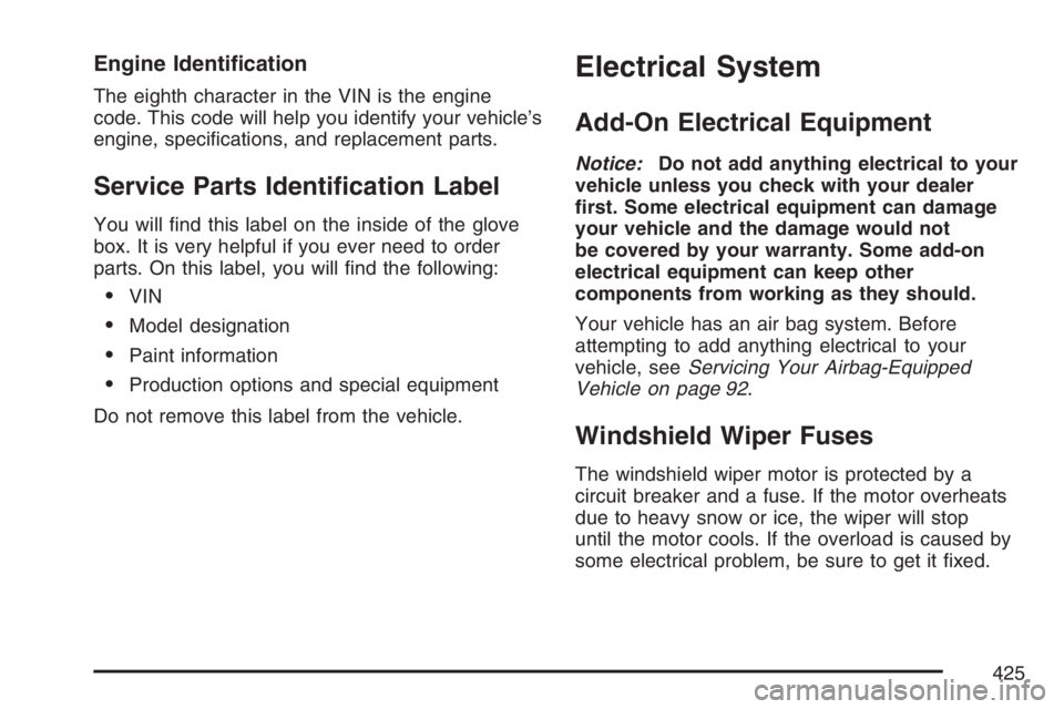 GMC CANYON 2007  Owners Manual Engine Identi�cation
The eighth character in the VIN is the engine
code. This code will help you identify your vehicle’s
engine, speci�cations, and replacement parts.
Service Parts Identi�cation Lab