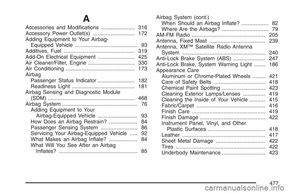 GMC CANYON 2007  Owners Manual A
Accessories and Modi�cations..................... 316
Accessory Power Outlet(s).......................... 172
Adding Equipment to Your Airbag-
Equipped Vehicle.......................................