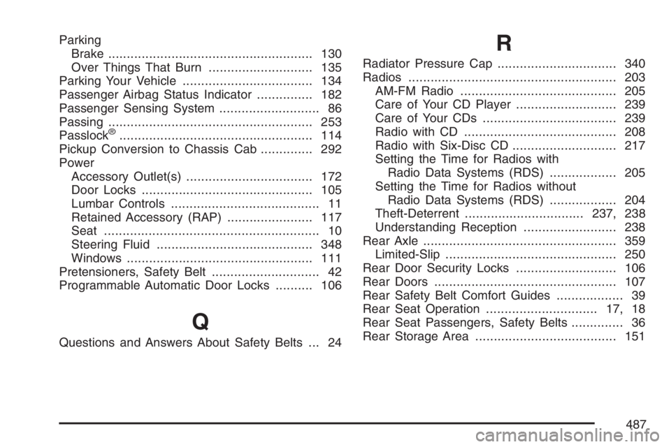 GMC CANYON 2007 Owners Manual Parking
Brake....................................................... 130
Over Things That Burn............................ 135
Parking Your Vehicle................................... 134
Passenger Air GMC CANYON 2007 Owners Manual Parking
Brake....................................................... 130
Over Things That Burn............................ 135
Parking Your Vehicle................................... 134
Passenger Air