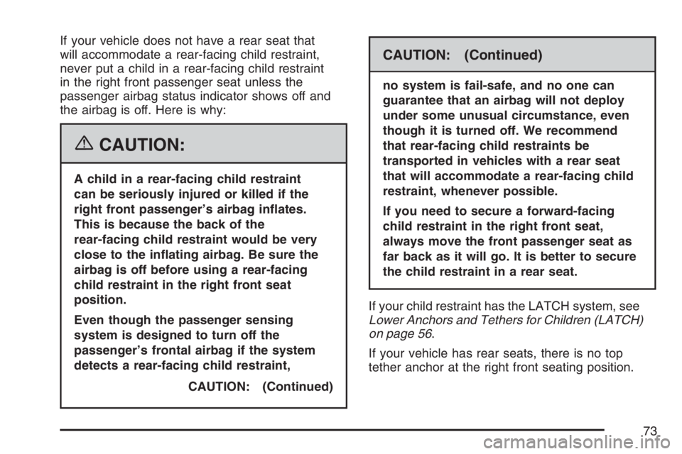 GMC CANYON 2007 Manual PDF If your vehicle does not have a rear seat that
will accommodate a rear-facing child restraint,
never put a child in a rear-facing child restraint
in the right front passenger seat unless the
passenger GMC CANYON 2007 Manual PDF If your vehicle does not have a rear seat that
will accommodate a rear-facing child restraint,
never put a child in a rear-facing child restraint
in the right front passenger seat unless the
passenger