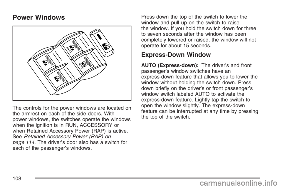 GMC ENVOY 2007  Owners Manual Power Windows
The controls for the power windows are located on
the armrest on each of the side doors. With
power windows, the switches operate the windows
when the ignition is in RUN, ACCESSORY or
wh